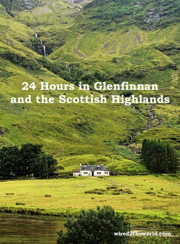 24 hours in the Scottish Highlands and Glenfinnan