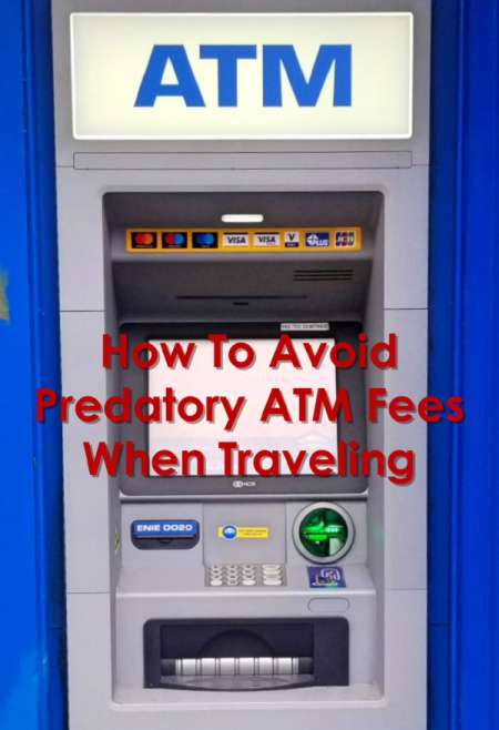 Travel Tip How To Avoid Atms With Predatory Fees Wired2theworld 9824